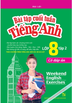 Bài tập cuối tuần Tiếng Anh Lớp 8 tập 2 - Có đáp án - Đại Lợi